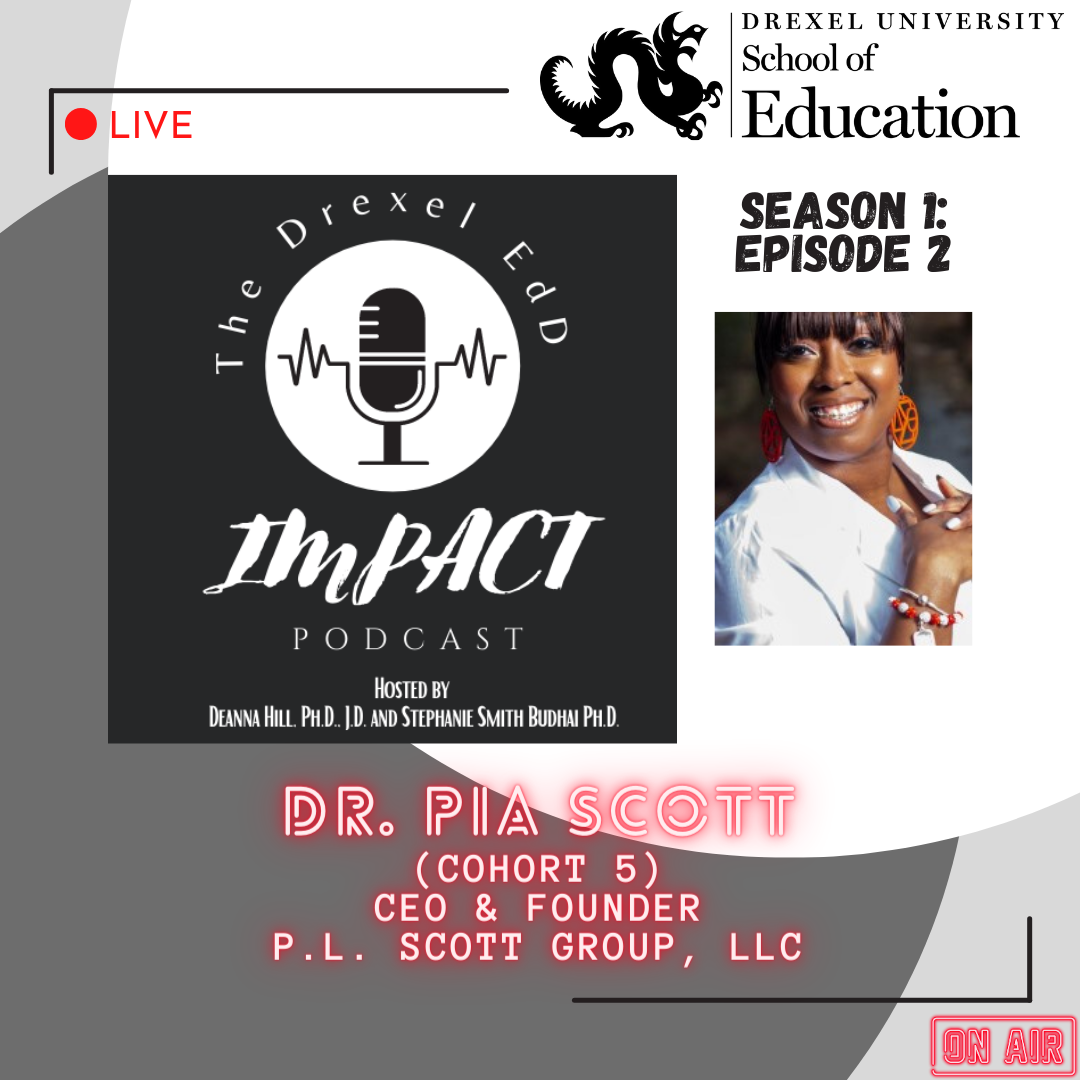 Pia Scott, EdD Drexel University School of Education EdD IMPACT Podcast